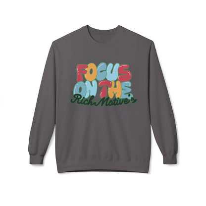 Unisex Fleece Crewneck Sweatshirt - 'Focus On The Rich Motive's'